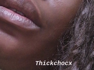 Thickchocx