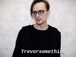Trevorsomething