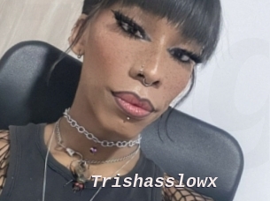 Trishasslowx
