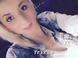 Trixiie