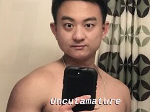 Uncutamature