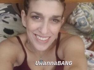 UwannaBANG