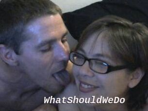 WhatShouldWeDo