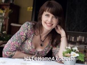 WifeHomeAlooone