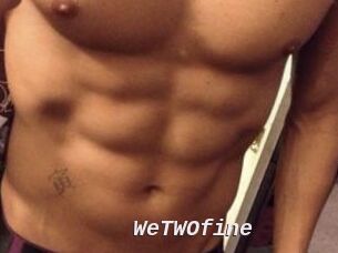 WeTWOfine