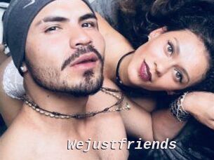 Wejustfriends