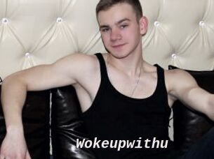 Wokeupwithu