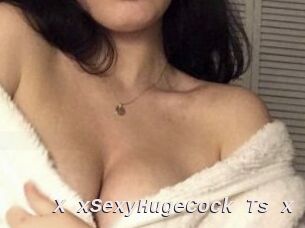 X_xSexyHugeCock_Ts_x