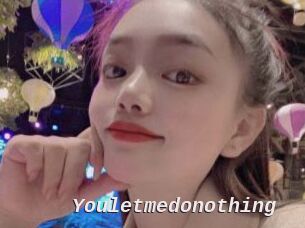 Youletmedonothing