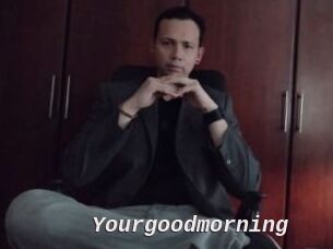 Yourgoodmorning