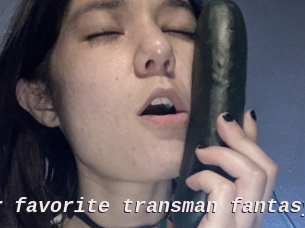 Your_favorite_transman_fantasy