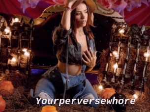 Yourperversewhore